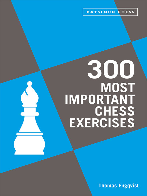 Title details for 300 Most Important Chess Exercises by Thomas Engqvist - Available